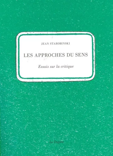 Les Approches du sens - Jean Starobinski - La Dogana