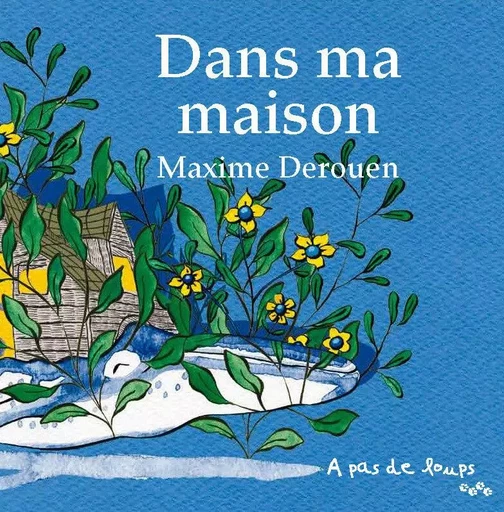 Dans ma maison -  Maxime DEROUEN - A PAS DE LOUPS