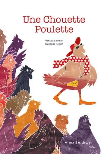 Une chouette poulette - Françoise Johnen - A PAS DE LOUPS