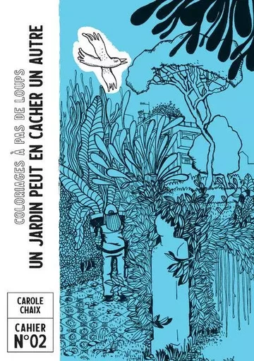 Un jardin peut en cacher un autre -  Carole CHAIX - A PAS DE LOUPS