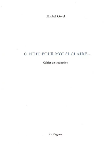 O nuit pour moi si claire... - Michel ORCEL - La Dogana