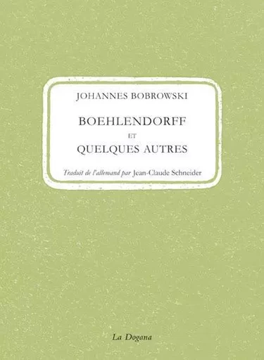 Boehlendorff et quelques autres - Johannes Brobrowski - La Dogana