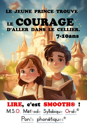 LIRE, c'est SMOOTH T1 LE JEUNE PRINCE TROUVE LE COURAGE D'ALLER DANS LE CELLIER. DYS - Frédéric Luhmer - EDITIONS NOLDUS