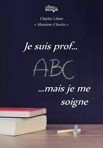 Je suis prof... mais je me soigne -  - LIVRE DE VOTRE