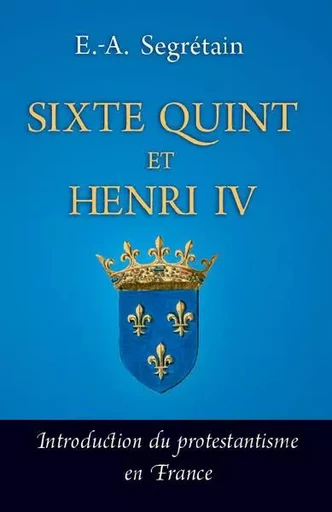 Sixte Quint et Henri IV - Adolphe-Esprit Segrétain - QUENTIN MOREAU