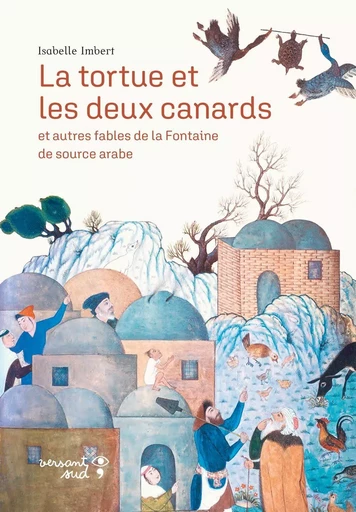 La tortue et les deux canards - Isabelle Imbert, Jean de La Fontaine - Versant Sud