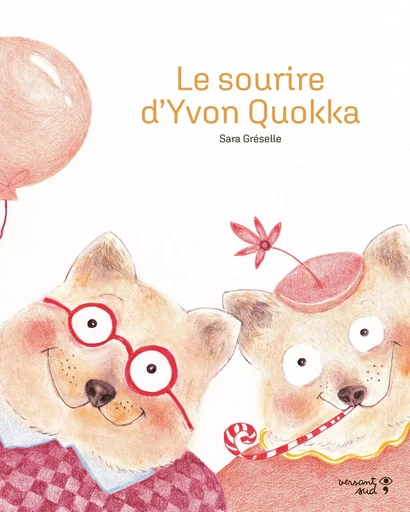 Le sourire d'Yvon Quokka - Sara Gréselle - Versant Sud