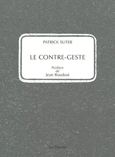 Le Contre-geste - Patrick Suter - La Dogana