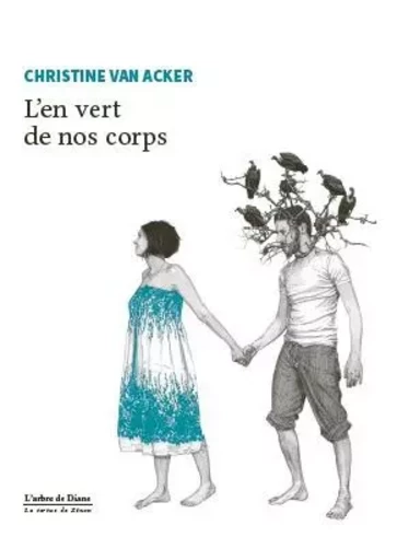 L'en vert de nos corps - Christine Van Acker - ARBRE DE DIANE