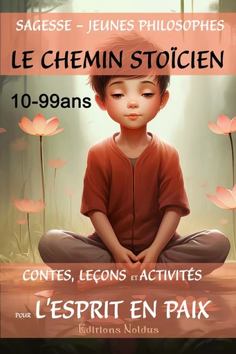 SAGESSE JEUNES PHILOSOPHES LE CHEMIN STOÏCIEN DYS - Frédéric Luhmer - EDITIONS NOLDUS