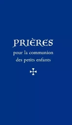 Prières pour la communion des petits enfants