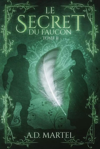 Le secret du faucon - A.D. Martel - MARTEL EDITIONS