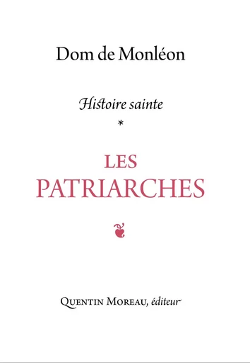 Les Patriarches -  de Monléon Jean,  JEAN DE MONLEON,  O. S. B. - QUENTIN MOREAU