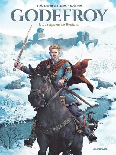 Godefroy, tome 1. Le seigneur de Bouillon -  - EDITIONS NICOLAS ANSPACH