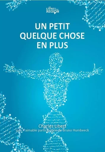 Un petit quelque chose en plus -  Charles Libert - LIVRE DE VOTRE