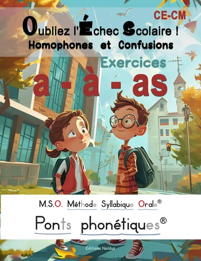 Oubliez l'échec scolaire ! Homophones et Confusions a, à, as M.S.O. Méthode Syllabique Orale - Frédéric Luhmer - EDITIONS NOLDUS