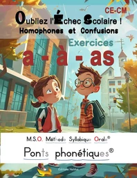 Oubliez l'échec scolaire ! Homophones et Confusions a, à, as M.S.O. Méthode Syllabique Orale