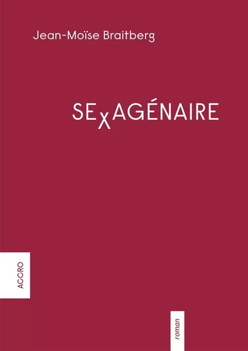 Sexagenaire - Jean-Moïse Braitberg - ACCRO EDITIONS