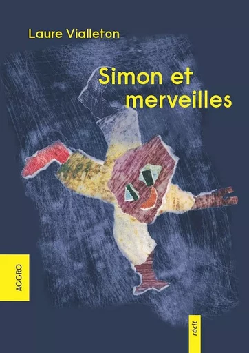 Simon et Merveilles - Laure VIALLETON - ACCRO EDITIONS