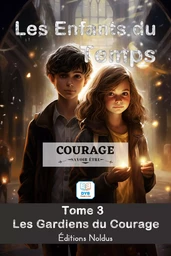 ENFANTS DU TEMPS TOME 3 : COURAGE (LES)