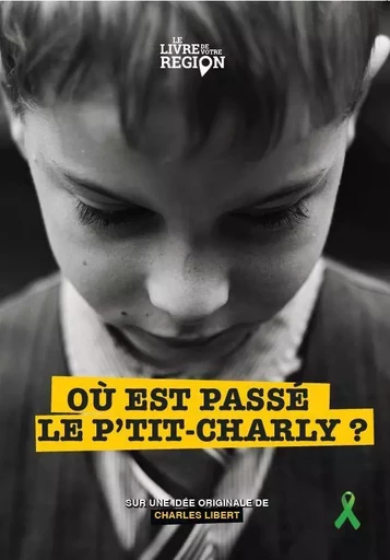 Où est passé le P'tit Charly? - Charles LIBERT - LIVRE DE VOTRE