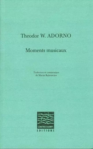 Moments musicaux - Theodor W. Adorno - Contrechamps