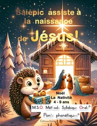 Balépic assiste À la naissance de Jesus ! Noël - La nativité M.S.O. Méthode Syllabique Orale DYS