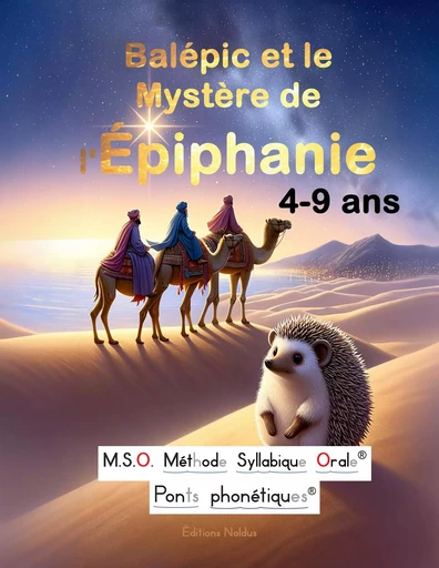 Balépic et le Mystère de l'Épiphanie M.S.O. Méthode syllabique Orale avec ponts phonétiques DYS - Frédéric Luhmer - EDITIONS NOLDUS