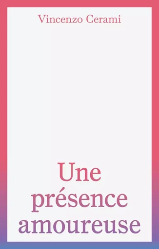 Une présence amoureuse - Vincenzo Cerami - Vies Parallèles