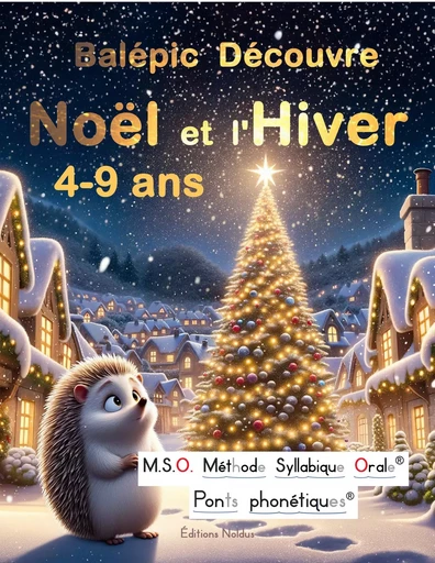 Balépic Découvre Noël et l'Hiver M.S.O. Méthode Syllabique Orale® ponts phonétiques DYS - Frédéric Luhmer - EDITIONS NOLDUS