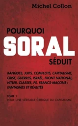 POURQUOI SORAL SEDUIT