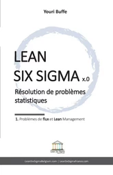 Lean Six Sigma x.0 - 1. Problèmes de flux et Lean Management