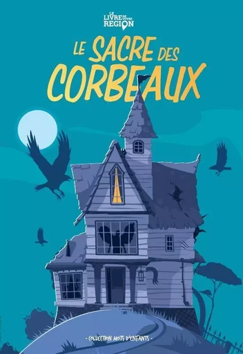 Le sacre des corbeaux -  Elève de P6B de l'école le Petit Orsini - LIVRE DE VOTRE