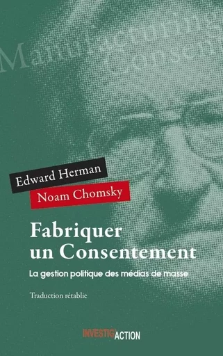 Fabriquer un Consentement. La gestion politique des mEdias de masse -  Noam Chomsky et Edwa - INVESTIG ACTION