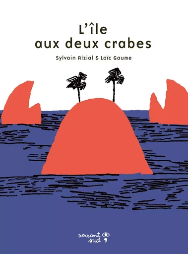 L'île aux deux crabes - Sylvain ALZIAL - Versant Sud