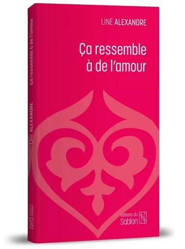 Ca ressemble à de l'amour - Line ALEXANDRE - ED DU SABLON