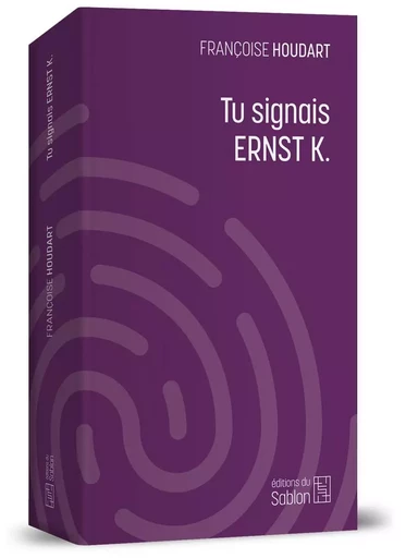 Tu signais Ernst K. - Françoise Houdart - ED DU SABLON