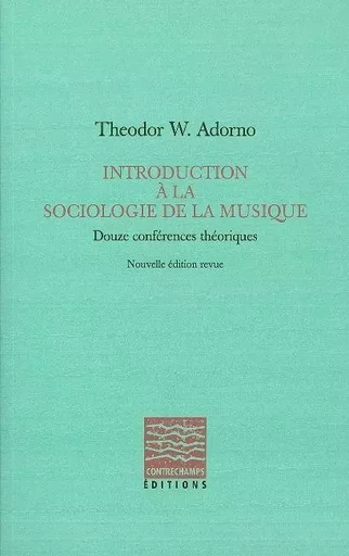 Introduction à la sociologie de la musique - Theodor W. Adorno - Contrechamps