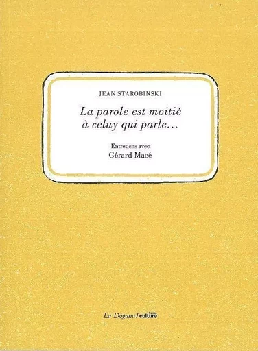 La Parole est moitié à celuy qui parle... - Jean Starobinski - La Dogana