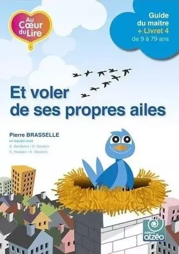 AU COEUR DU LIRE 4 - ET VOLER DE SES PROPRES AILES - PIERRE BRASELLE - ATZEO