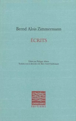 Écrits - Bernd Alois Zimmermann - Contrechamps