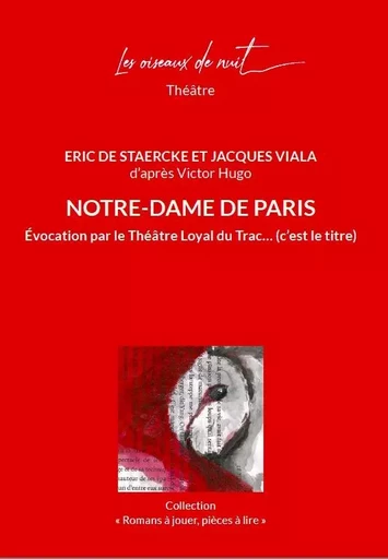 Notre-Dame de Paris Evocation par le Théâtre Loyal du Trac... (c'est le titre) - Eric De Staercke, Jacques Viala - OISEAUX DE NUIT