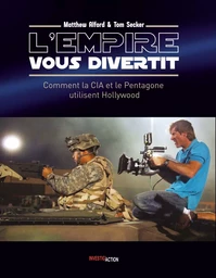 L'Empire vous divertit : Hollywood et la CIA : comment le gouvernement US utilise le cinEma