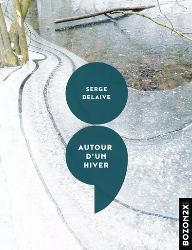 Autour d'un hiver -  Serge Delaive - BOZON2X