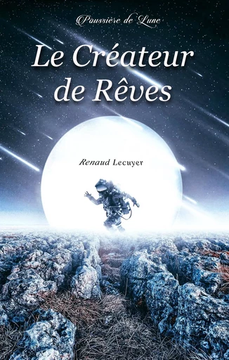 Le Créateur de Rêves - Renaud Lecuyer - POUSSIERE LUNE