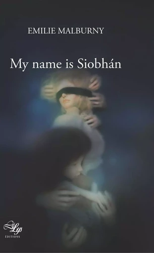 My name is Siobhan - Emilie Malburny - LILYS