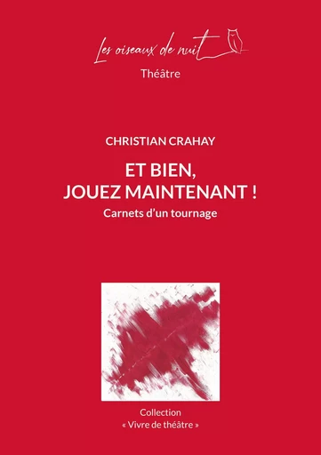 Et bien jouez maintenant - Christian Crahay - OISEAUX DE NUIT