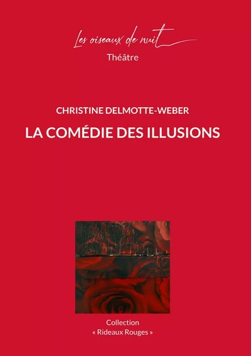 La Comédie des Illusions - Christine Delmotte-Weber - OISEAUX DE NUIT