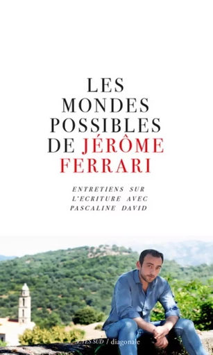 LES MONDES POSSIBLES DE JEROME FERRARI -  JEROME FERRARI PASCA - DIAGONALE ED