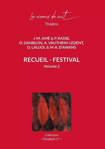 Recueil Festival Volume 2 - Jean-Marc Amé, Philippe Rasse, Deborah Danblon, Denis Laujol, Marie-Aurore D'Awans, Aurélie Vauthrin-Ledent - OISEAUX DE NUIT